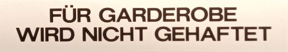 F&#220;R GARDEROBE KEINE HAFTUNG